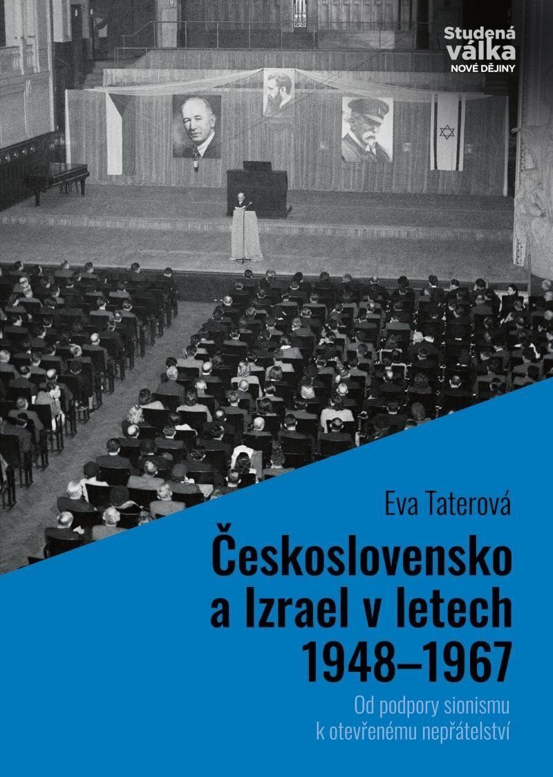 Československo a Izrael v letech 1948-1967 - Od podpory sionismu k otevřenému nepřátelství – Taterová Eva