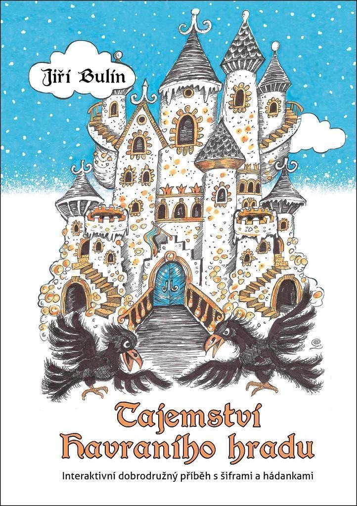 Tajemství havraního hradu - Interaktivní dobrodružný příběh s šiframi a hádankami – Bulín JIří