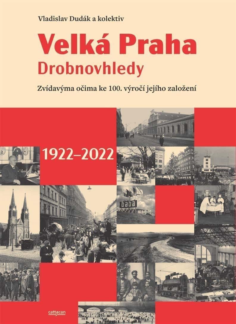 Velká Praha Drobnovhledy - Zvídavýma očima ke 100 výročí jejího založení 1922-2022 – Dudák Vladislav