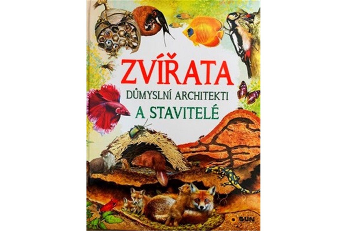Zvířata - Důmyslní architekti a stavitelé