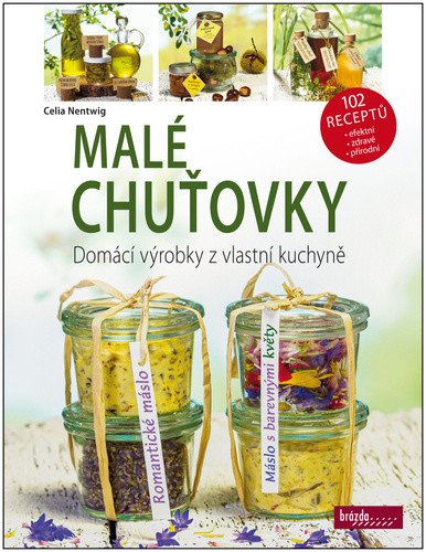 Malé chuťovky - Domácí výrobky z vlastní kuchyně – Nentwig Celie
