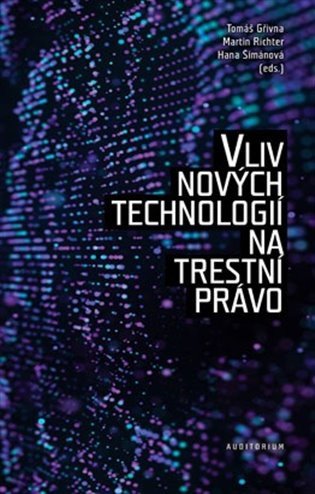 Vliv nových technologií na trestní právo – Gřivna Tomáš