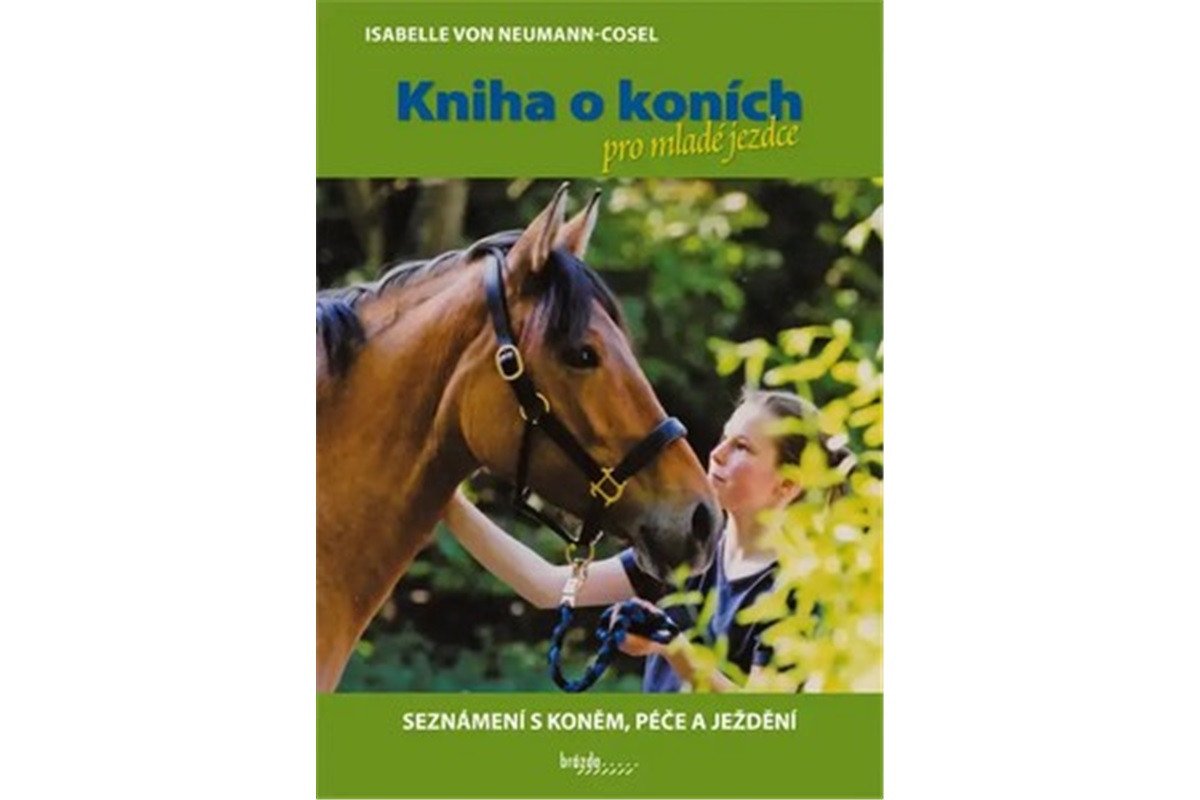 Kniha o koních pro mladé jezdce - Seznámení s koněm péče a ježdění – von Neumann-Cosel Isabelle