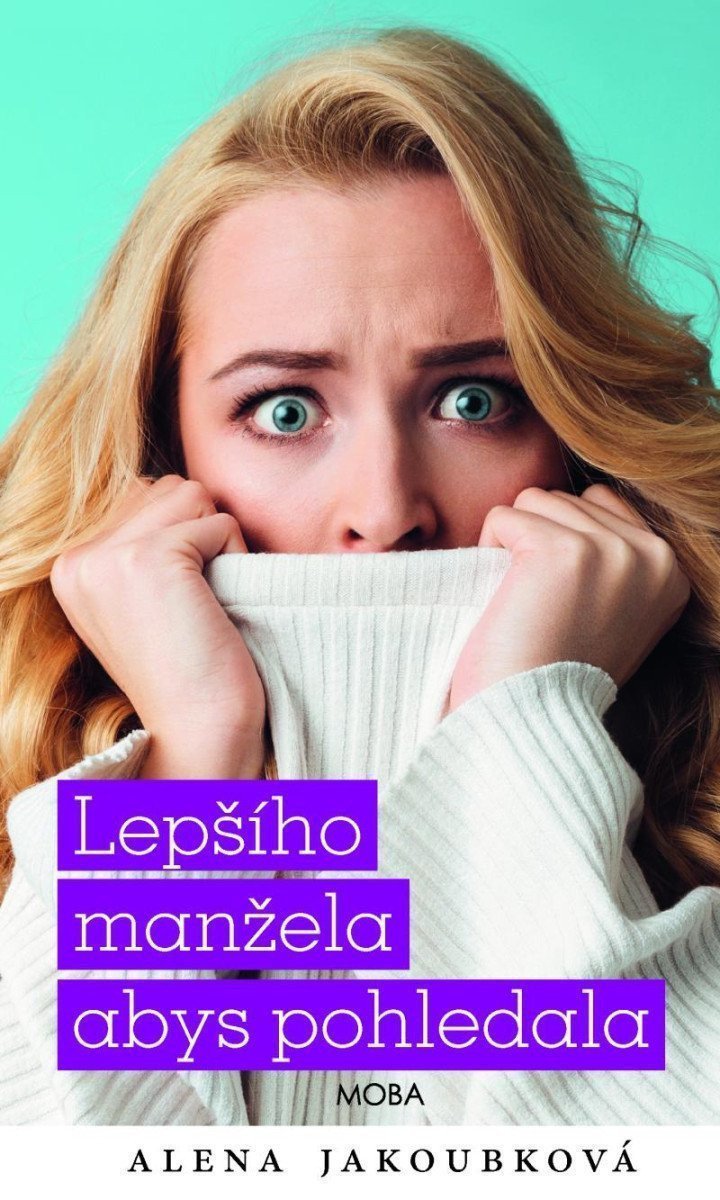 Lepšího manžela abys pohledala – Jakoubková Alena