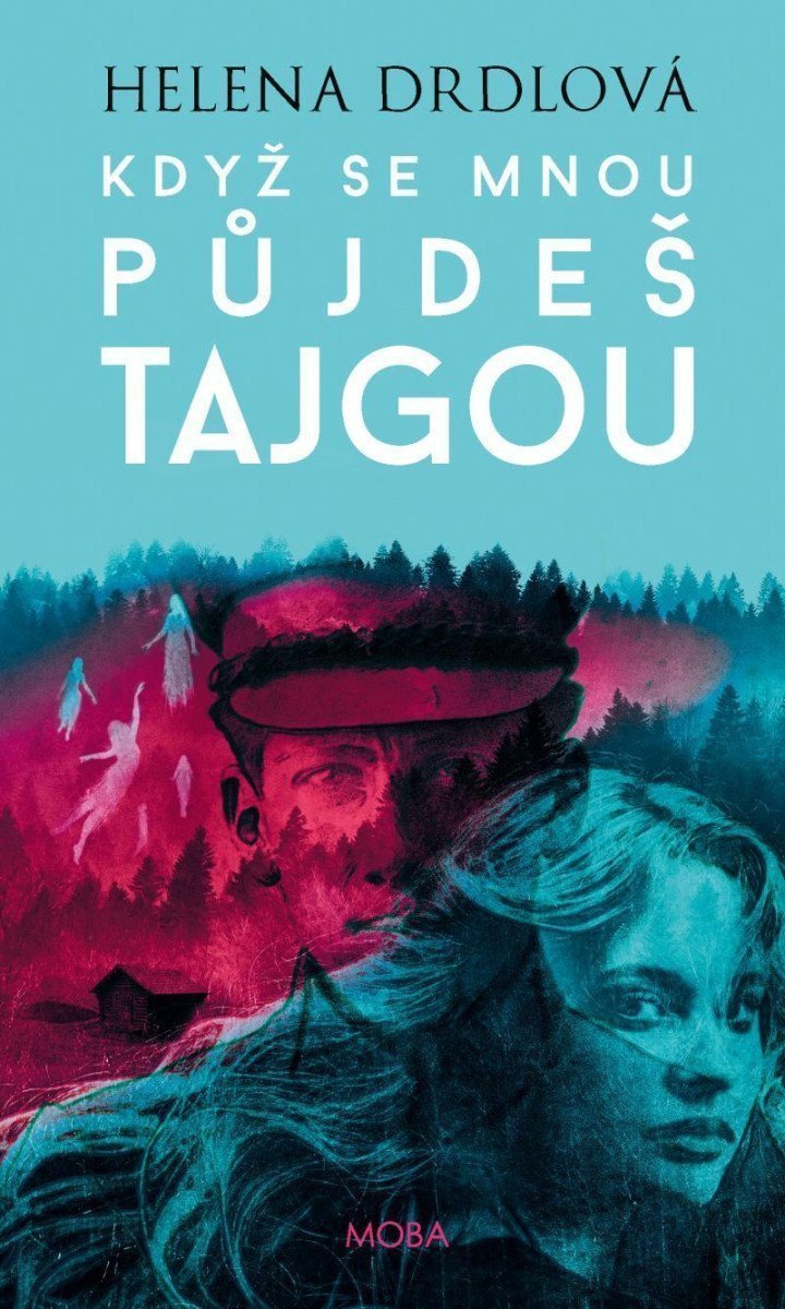 Když se mnou půjdeš tajgou – Drdlová Helena