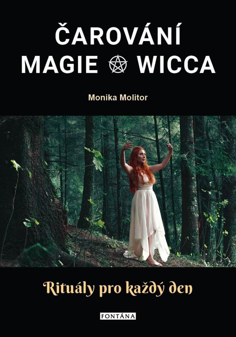 Čarování Magie Wicca - Rituály pro každý den – Molitor Monika