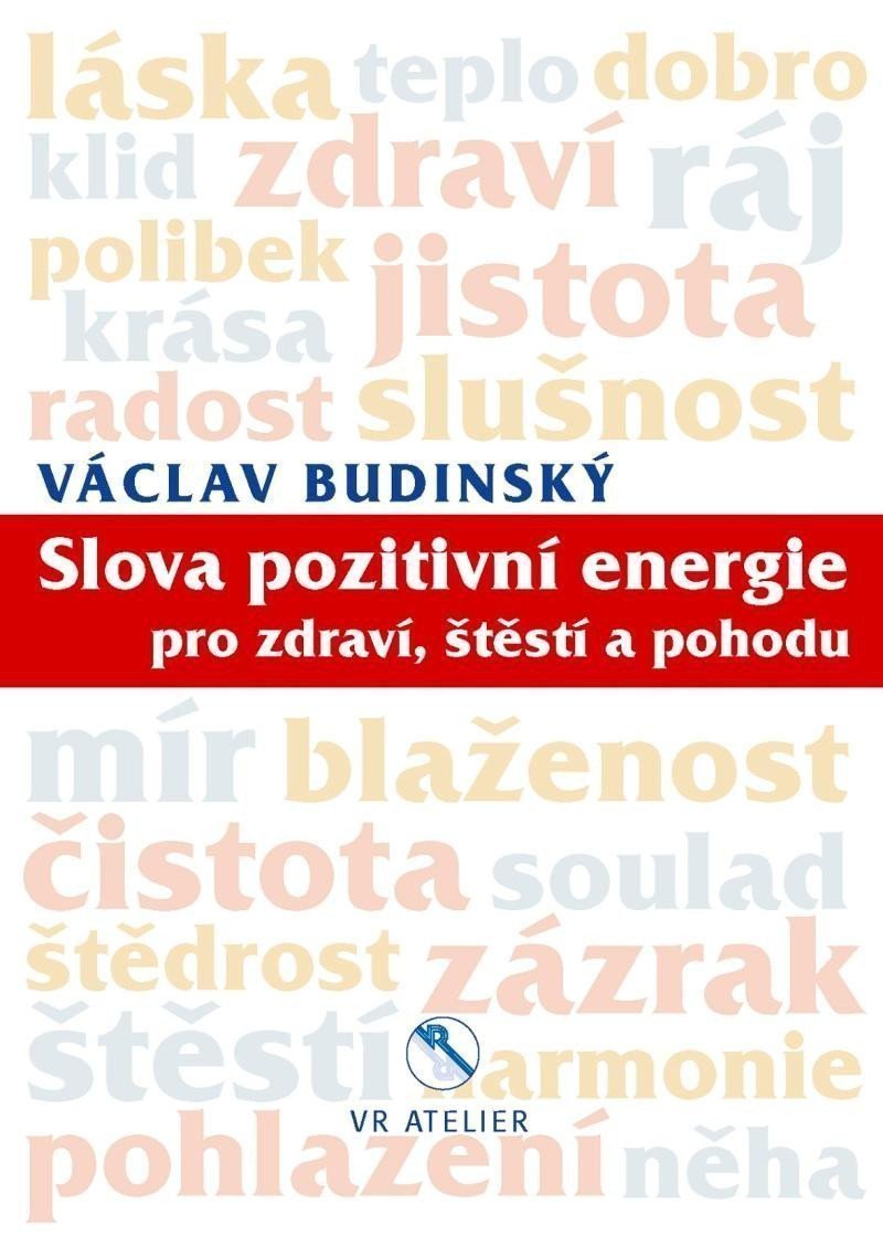 Slova pozitivní energie pro zdraví štěstí a pohodu – Budinský Václav