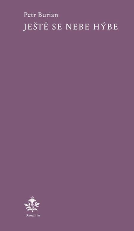 Ještě se nebe hýbe – Burian Petr