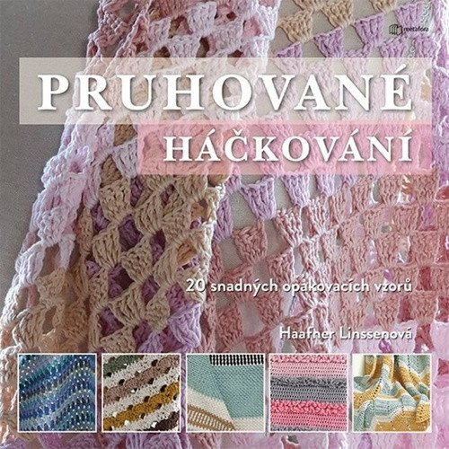 Pruhované háčkování - 20 snadných opakovacích vzorů – Linssenová Haafner