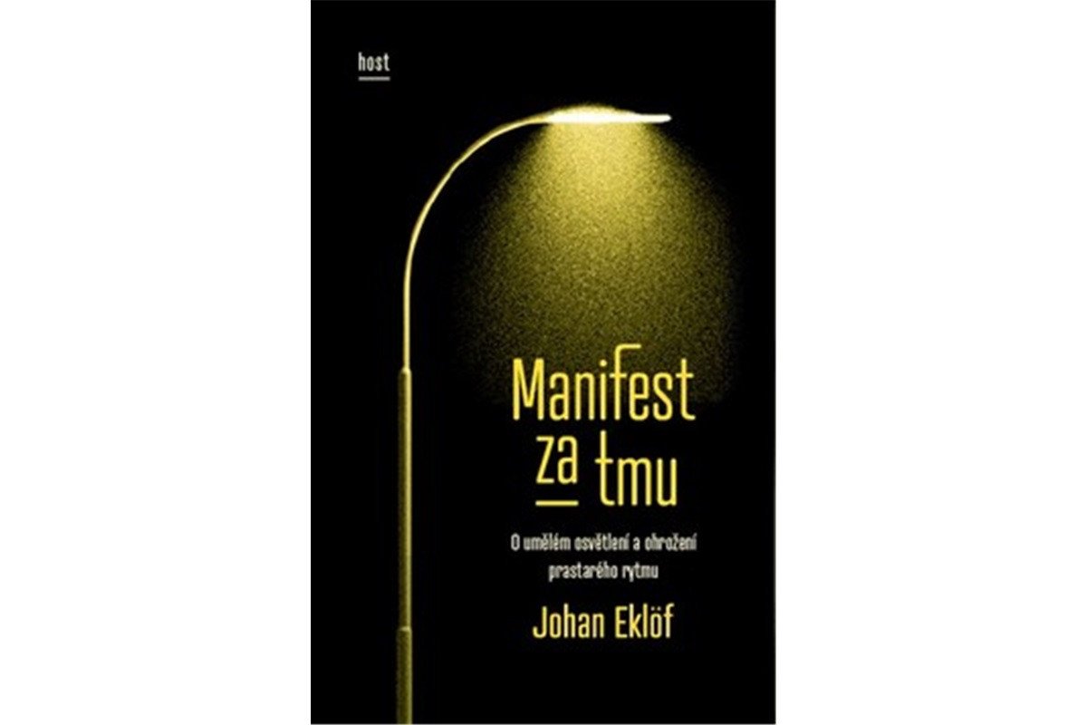 Manifest za tmu O umělém osvětlení a ohrožení prastarého rytmu – Eklöf Johan