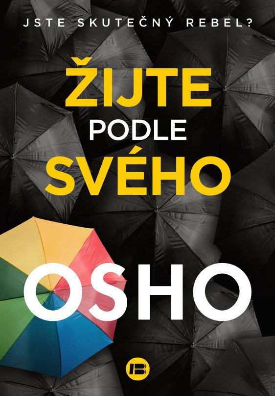 Žijte podle svého - Jste skutečný rebel – Osho