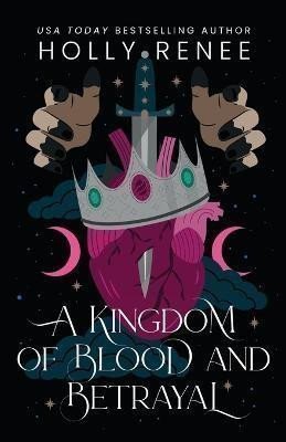 A Kingdom of Blood and Betrayal – Renee Holly (2022)