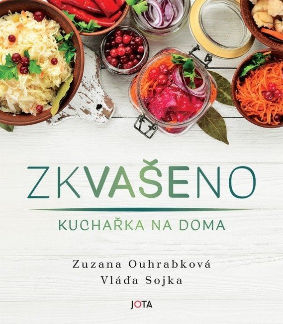 Zkvašeno - Kvašení není raketová chirurgie – Ouhrabková Zuzka