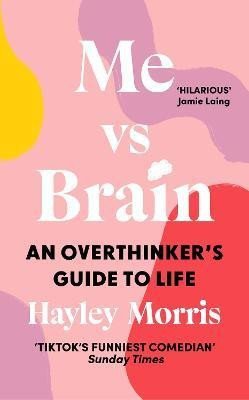 Me vs Brain: An Overthinker´s Guide to Life – Morris Hayley (2023)