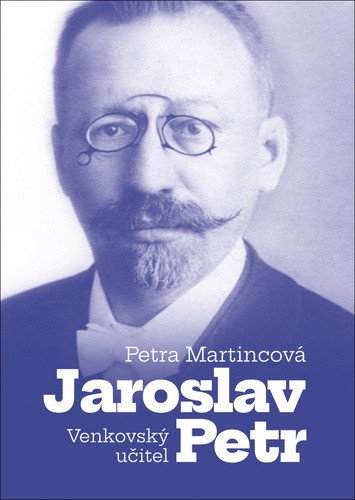 Venkovský učitel Jaroslav Petr – Martincová Petra