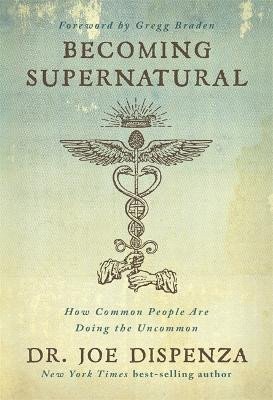 Becoming Supernatural – Dispenza Joe