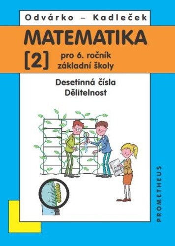 Matematika pro 6 roč ZŠ - 2díl Desetinná čísla Dělitelnost - 4 vydání – Odvárko Oldřich