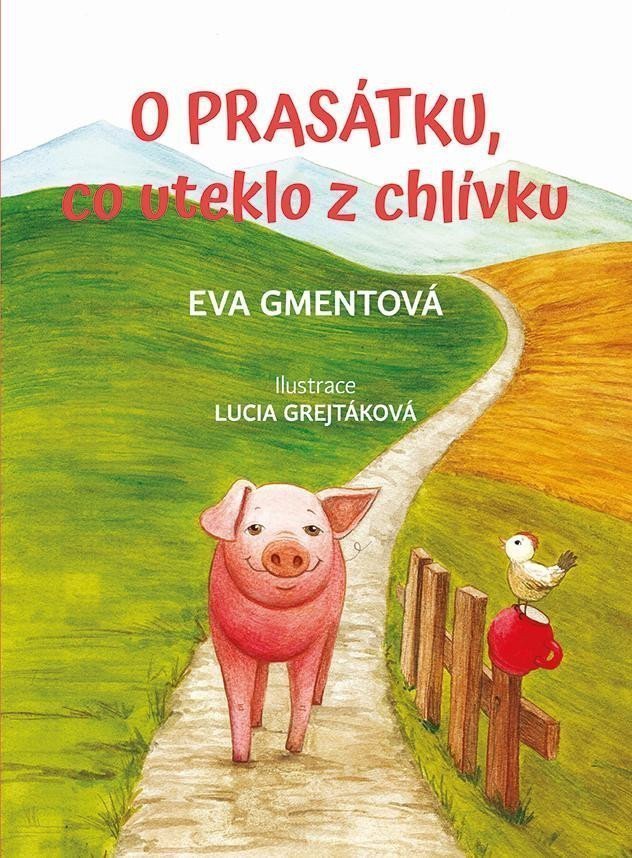 O prasátku co uteklo z chlívku – Gmentová Eva