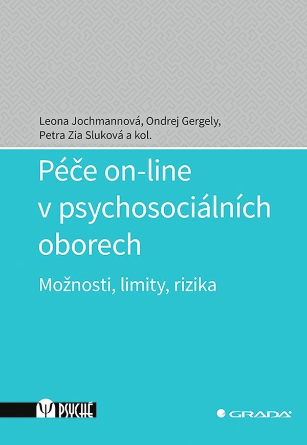 Péče on-line v psychosociálních oborech - Možnosti limity rizika – Jochmanová Leona