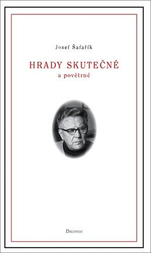 Hrady skutečné a povětrné – Šafařík Josef