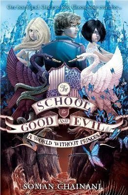 A World Without Princes The School for Good and Evil Book 2 – Chainani Soman