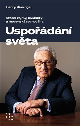 Uspořádání světa - Státní zájmy konflikty a mocenská rovnováha – Kissinger Henry