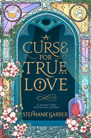 A Curse For True Love the thrilling final book in the Sunday Times bestselling series – Garberová Stephanie