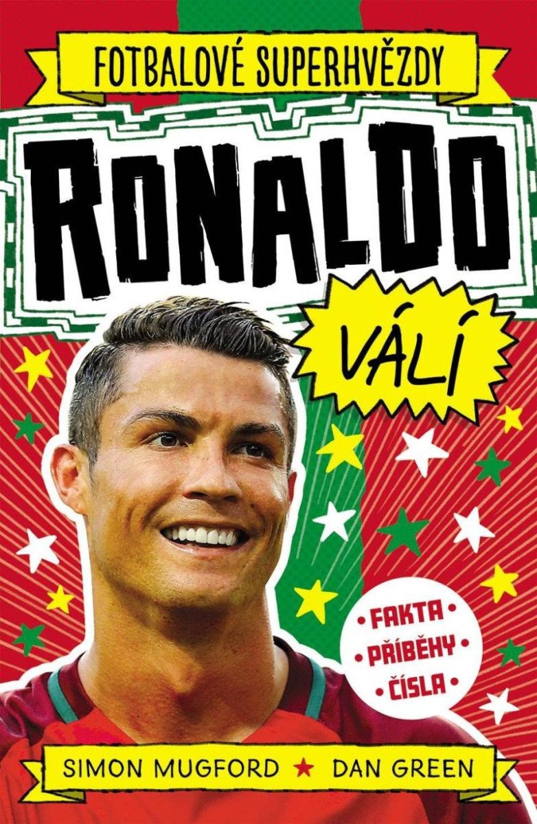 Fotbalové superhvězdy Ronaldo válí - Fakta příběhy čísla – Mugford Simon