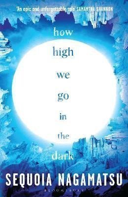 How High We Go in the Dark – Nagamatsu Sequoia