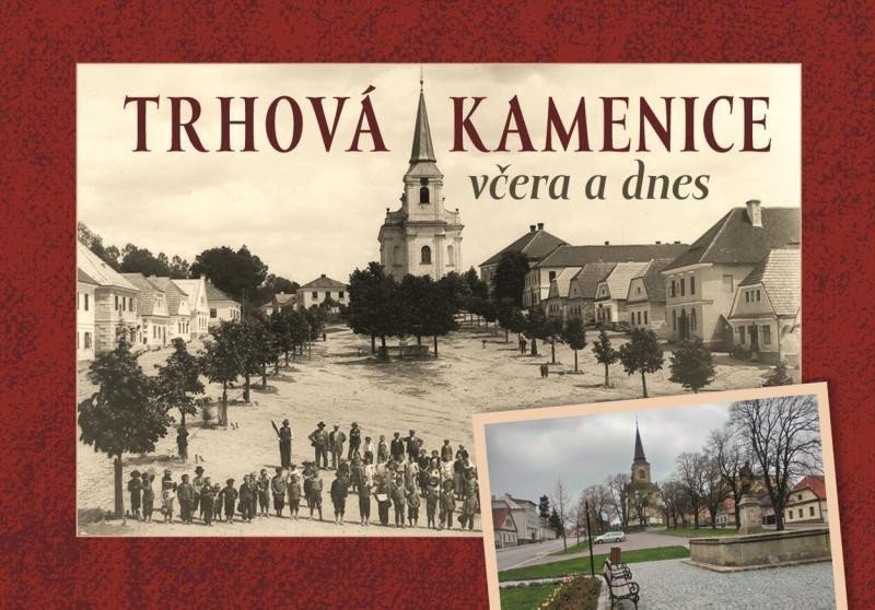 Trhová Kamenice včera a dnes – Pavlík Radek