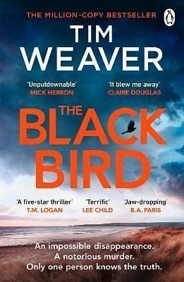 The Blackbird The heart-pounding Sunday Times bestseller from the author of Richard  Judy pick No One Home – Weaver Tim
