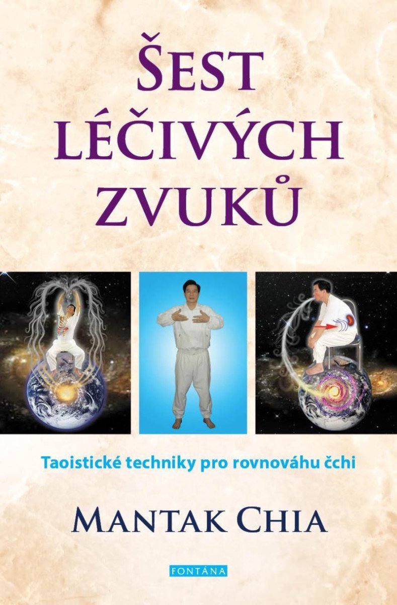 Šest léčivých zvuků - Taoistické techniky pro rovnováhu čchi – Chia Mantak