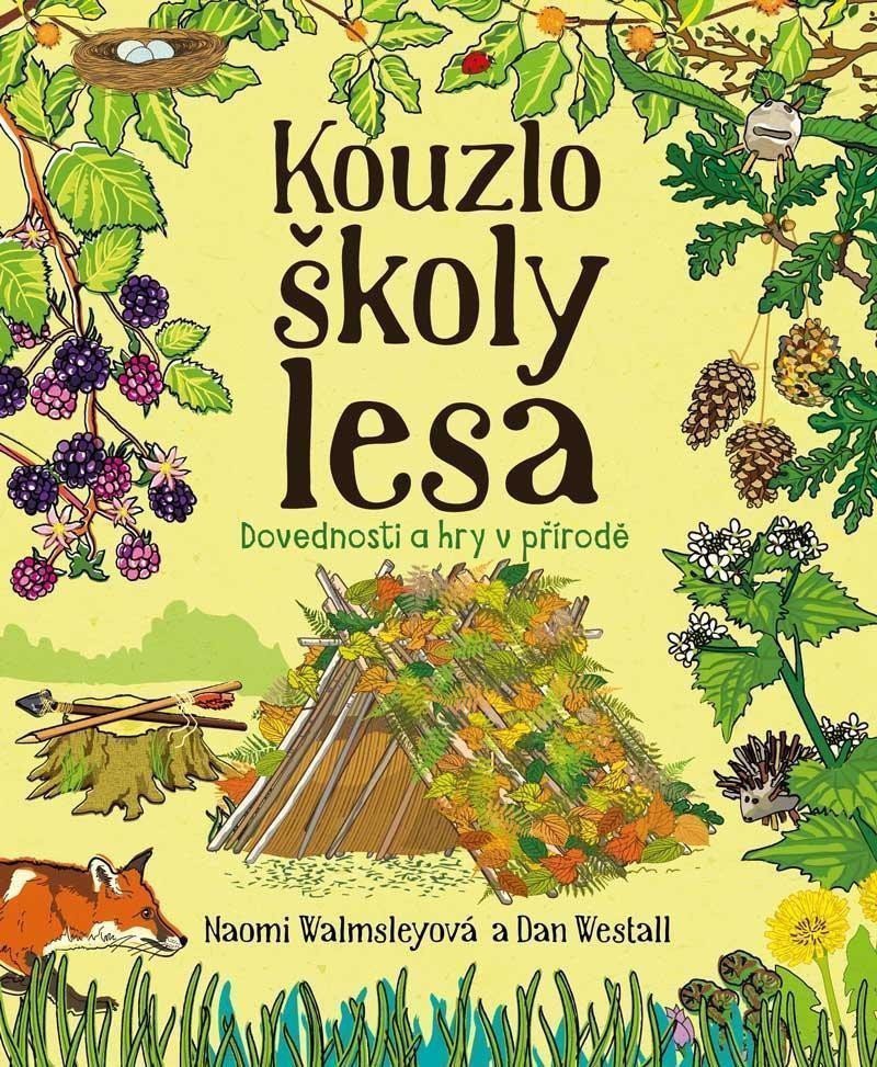 Kouzlo školy lesa - Dovednosti a hry v přírodě – Walmsleyová Naomi