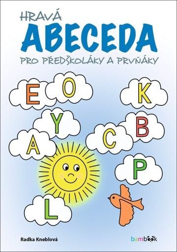 Hravá abeceda pro předškoláky a prvňáky – Kneblová Radka