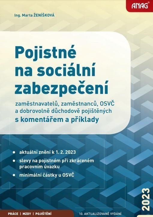 Pojistné na sociální zabezpečení zaměstnavatelů zaměstnanců OSVČ a dobrovolně důchodově pojištěných s komentářem a příklady 2023 – Ženíšková Marta