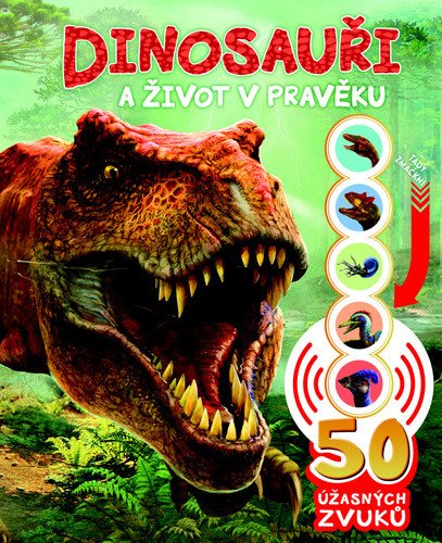 Dinosauři a život v pravěku - 50 úžasných zvuků