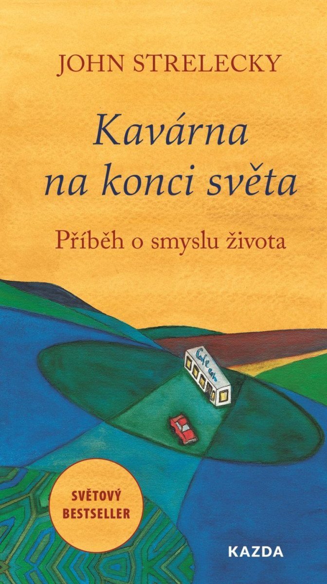 Kavárna na konci světa - Příběh o smyslu života – Strelecky John