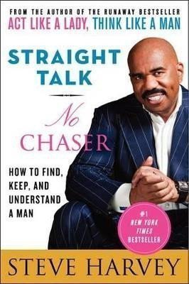 Straight Talk No Chaser How to Find Keep and Understand a Man – Harvey Steve