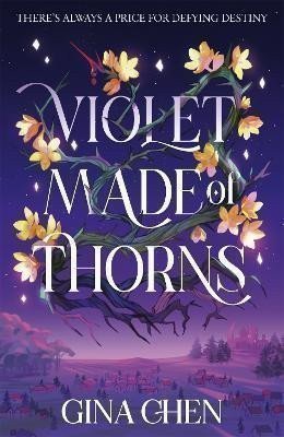 Violet Made of Thorns: The darkly enchanting New York Times bestselling fantasy debut – Chen Gina (2023)