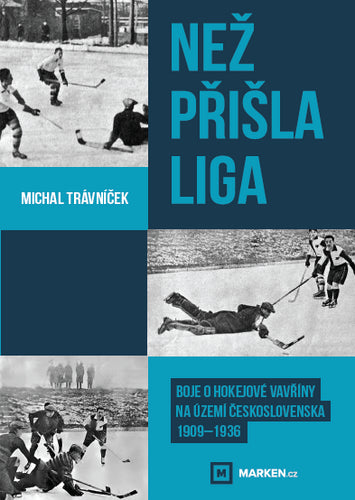 Než přišla liga - Boje o hokejové vavříny na území Československa 1909-1936 – Trávníček Michal