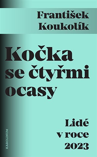 Kočka se čtyřmi ocasy - Lidé v roce 2023 – Koukolík František (2023)