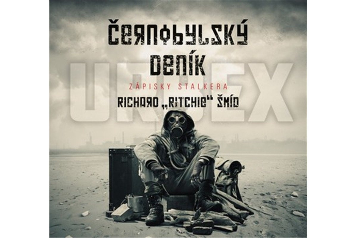 Černobylský deník - Zápisky stalkera – Šmíd Richard Ritchie