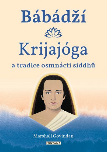 Bábádží krijajóga a tradice osmnácti siddhů – Govindan Marshall