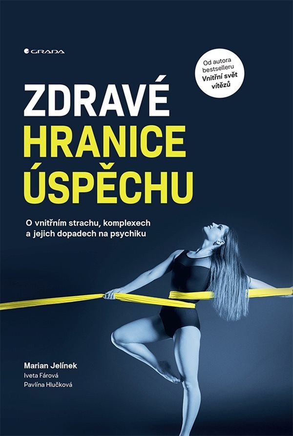 Zdravé hranice úspěchu - O vnitřním strachu komplexech a jejich dopadech na psychiku – Jelínek Marian