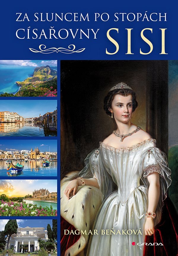 Za sluncem po stopách císařovny Sisi – Beňaková Dagmar
