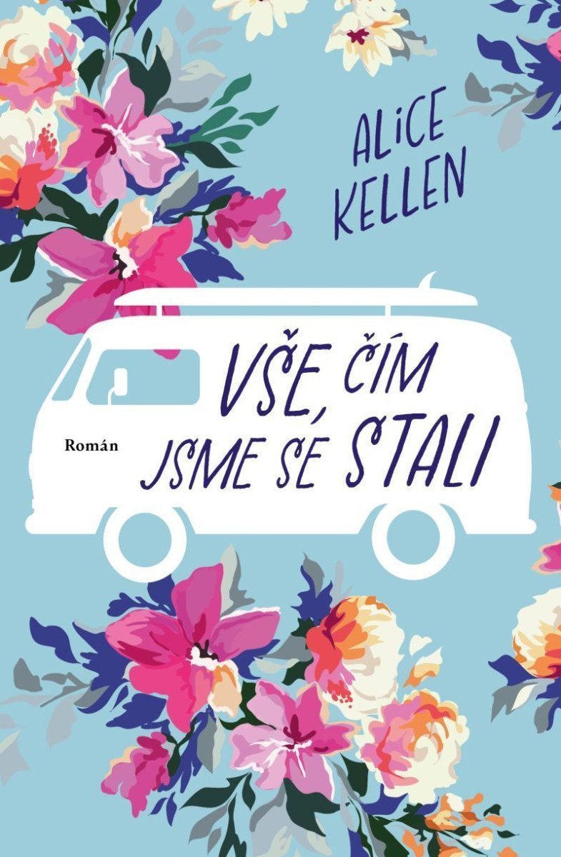 Vše čím jsme se stali – Kellen Alice