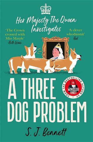 A Three Dog Problem The Queen investigates a murder at Buckingham Palace – Bennett S J