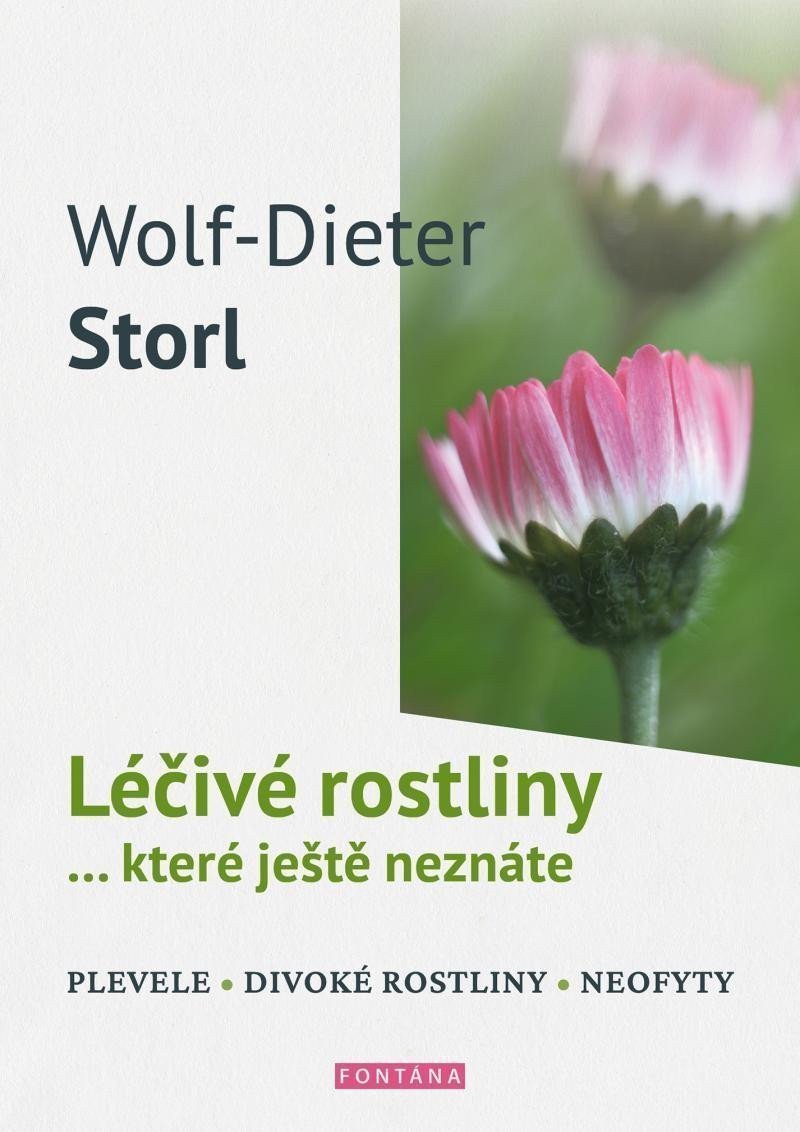 Léčivé rostliny které ještě neznáte - plevele divoké rostliny neofyty – Storl Wolf-Dieter