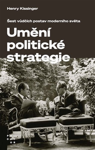 Umění politické strategie - Šest vůdčích postav moderního světa – Kissinger Henry
