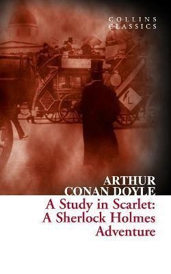 A Study in Scarlet A Sherlock Holmes Adventure Collins Classics – Doyle Arthur Conan